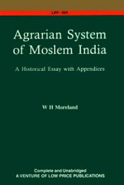 The Agrarian System of Moslem India: A Historical Essay with Appendices / Moreland, W.H. 