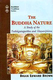 The Buddha Nature: A Study of the Tathagatagarbha and Alayavijnana / Brown, Brian Edward 