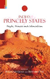 India's Princely States: People, Princes and Colonialism / Ernst, Waltraud & Pati, Biswamoy (Eds.)