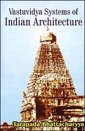 Vastuvidya Systems of Indian Architecture / Bhattacharyya, Tarapada 