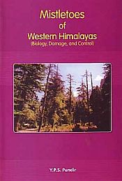 Mistletoes of Western Himalayas: Biology, Damage and Control / Pundir, Y.P.S. 