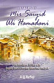 Letters of Mir Saiyid Ali Hamadani: An Annotated Edition with English Translation and Historical Analysis / Rafiqi, A.Q. 
