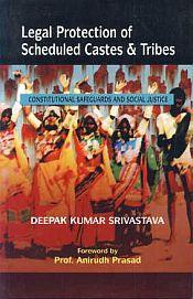 Legal Protection of Scheduled Castes and Tribes / Srivastava, Deepak Kumar 