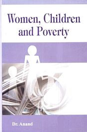 Women, Children and Poverty / Anand (Dr.)