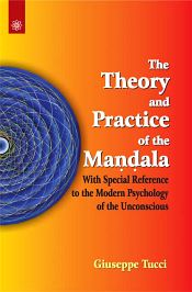 The Theory and Practice of the Mandala: With special reference to the Modern Psychology of the Unconscious / Tucci, Giuseppe 