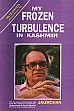 My Frozen Turbulence in Kashmir, 11th Edition /  Jagmohan 