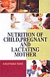 Nutrition of Child, Pregnent and Lactating Mother /  Rani, Anupama 
